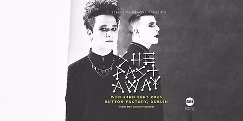 SHE PAST AWAY - Button Factory - By Selective Memory