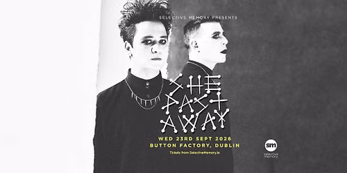 SHE PAST AWAY - Button Factory - By Selective Memory