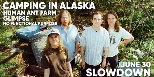 Camping In Alaska w\/ Human Ant Farm, Glimpse, No Functional Purpose