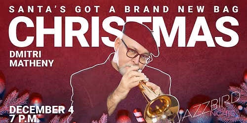 Jazzbird Nights - Dmitri Matheny Group | Santa\u2019s Got A Brand New Bag