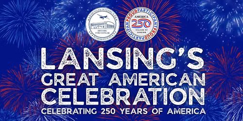 Lansing\u2019s Great American Celebration: 250th Celebration of America
