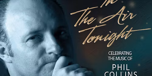 In The Air Tonight - Music of Phil Collins 