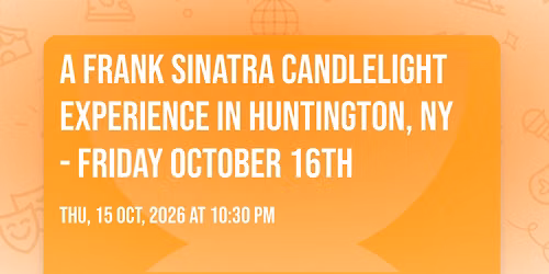 A Frank Sinatra Candlelight Experience In Huntington, NY - Friday October 16th