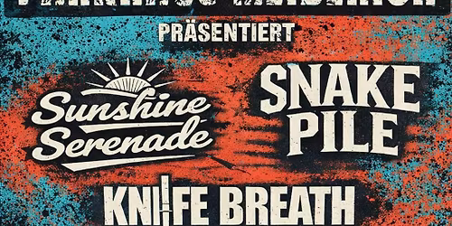 Parkhaus Meiderich pr\u00e4sentiert: Sunshine Serenade \u2022 Snake Pile \u2022 Knife Breath \u2022 Roughpatch