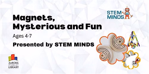 Magnets (ages 4-7) Presented by STEM Minds