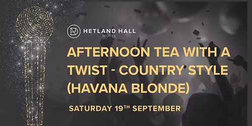 Afternoon Tea with a Twist - Country Style with Havana Blonde 