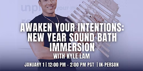 IN-PERSON: Awaken Your Intentions: New Year's Day Sound Bath Immersion