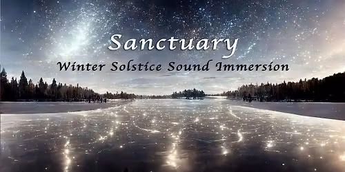 SANCTUARY \u2013 Winter Solstice Sound Immersion with Mark Biehl in the Dome