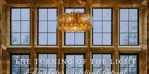 The Turning of the Light - A Winter Solstice Retreat