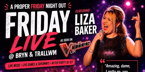 FRIDAY LIVE \u2013 Liza Baker (The Voice UK) @ Bryn & Trallwm