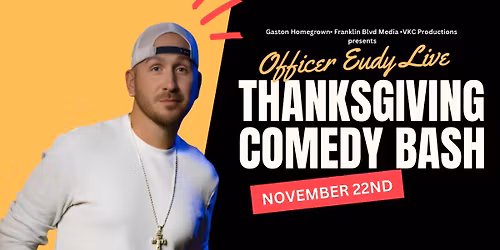 Officer Eudy Live Thanksgiving Comedy Bash
