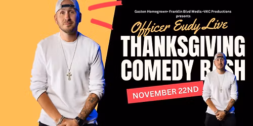 Officer Eudy Live Thanksgiving Comedy Bash