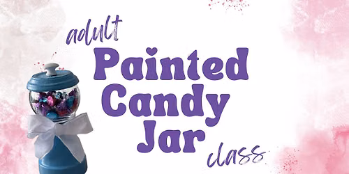 Adult Painted Candy Jar Class