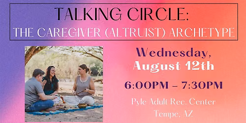 Talking Circle: The Caregiver (Altruist) Archetype