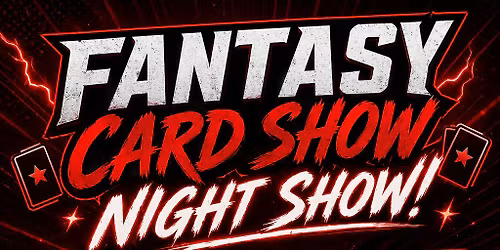 Fantasy Card Show - Orland Park (Night Show)