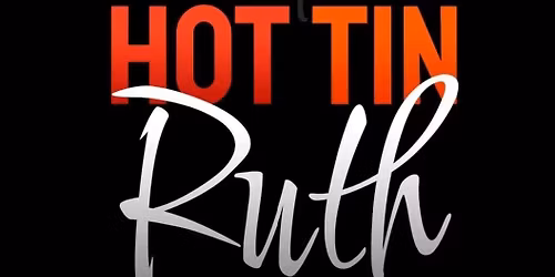 Hot tin ruth