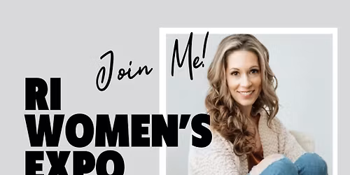 RI Women's Expo - Featured Speaker @ 1:30PM