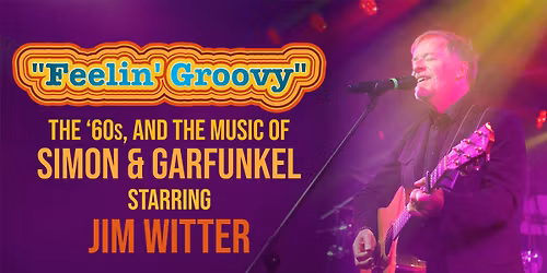 "Feelin' Groovy" Starring Jim Witter