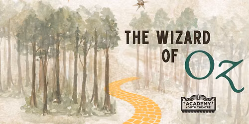 Academy Youth Theatre Presents Wizard of Oz Youth Edition