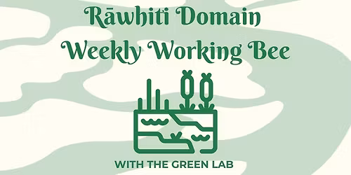 The Green Lab: Weekly Working Bee at R\u0101whiti Domain
