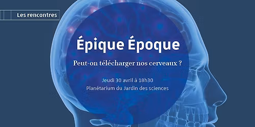 \u00c9pique \u00e9poque : Peut-on t\u00e9l\u00e9charger nos cerveaux ?