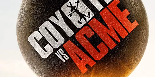 Coyote vs. Acme [Fri August 28 - Thurs September 10]