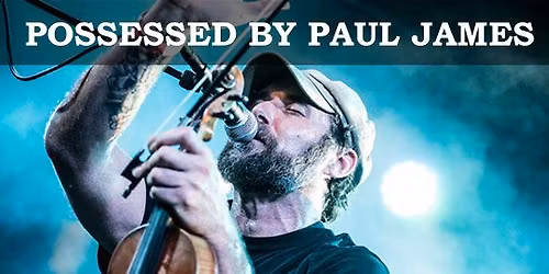 POSSESSED BY PAUL JAMES support: the black elephant band