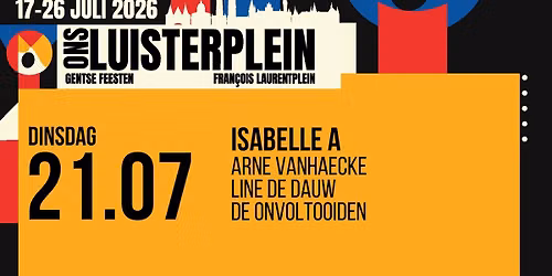 LUISTERPLEIN DAG 05 - Isabelle A \u00b7 Arne Vanhaecke \u00b7 Line De Dauw \u00b7 De Onvoltooiden