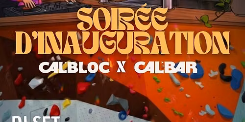 SOIR\u00c9E D'INAUGURATION CAL'BLOC X CAL'BAR