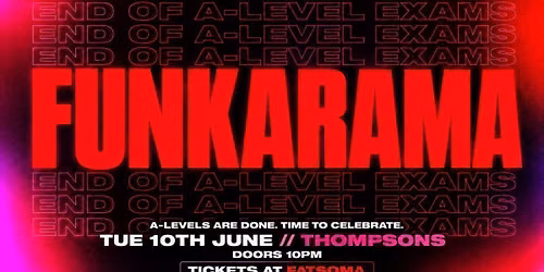 FUNKARAMA \/\/ END OF A-LEVEL EXAM PARTY \/\/