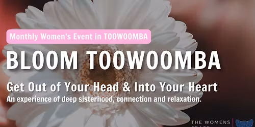 Bloom Toowoomba ~ Women's Self Love Experience