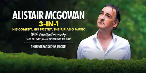 Alistair McGowan 3-in-1 His Comedy. His Poetry. Their Piano Music