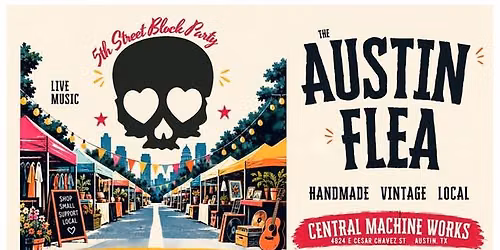 5th Street Block Party with Central Machine Works & the Austin Flea