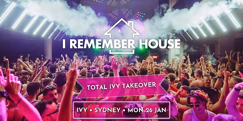 I Remember House: SYDNEY [Mon 26 Jan]