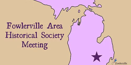 Fowlerville Area Historical Society Meeting