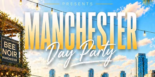 Manchester Day Party \u2600\ufe0f