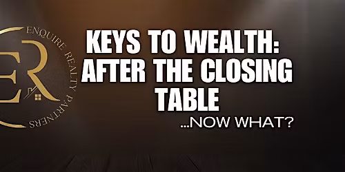 Keys to Wealth:  After The Closing Table