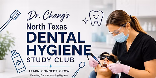 Dr. Chang's North Texas Dental Hygiene Study Club Annual Meeting 2026
