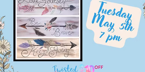 Painting Event - TT $10 off! "Uplifting Arrows"