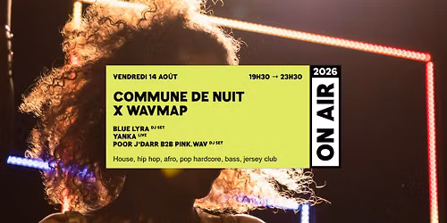 ON AIR 2026 | COMMUNE DE NUIT X WAVMAP
