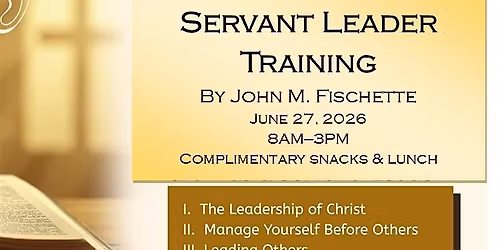 Servant Leader Training  - John M. Fischette