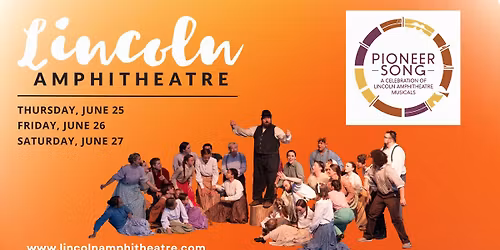 Pioneer Song: a Celebration of Lincoln Amphitheatre Musicals