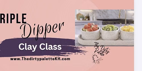 Triple Dipper Clay Class