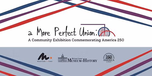 A More Perfect Union: A Community Exhibition Commemorating America 250