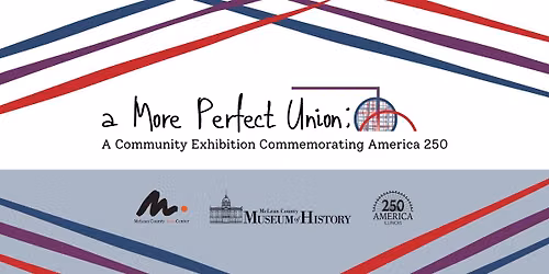 A More Perfect Union: A Community Exhibition Commemorating America 250