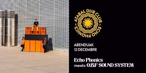 \u2726 Atabal Dub Club \u2726 Echo Phonics Meets O.B.F Sound System
