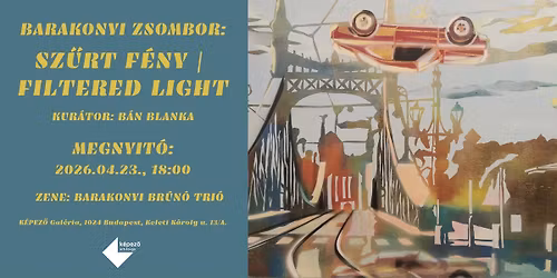 Barakonyi Zsombor : Sz\u0171rt F\u00e9ny | Filtered Light