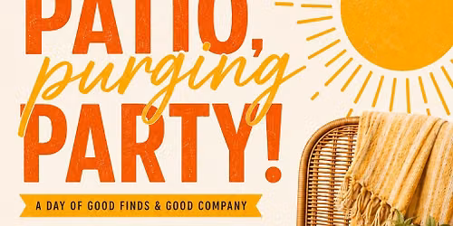 Patio Purging party