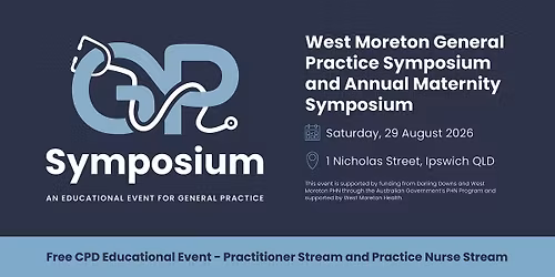 West Moreton General Practice Symposium and Annual Maternity Symposium