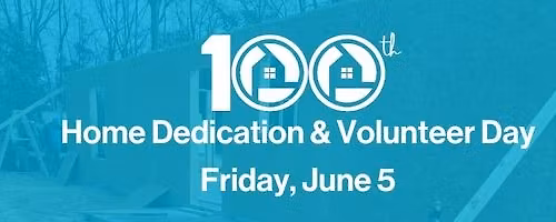\ud83d\udd11\ud83c\udfe1 100th Home Dedication Ceremony & Volunteer Day